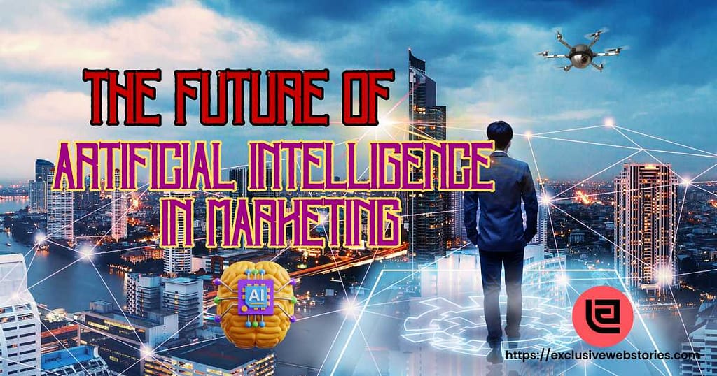 The Future of Artificial Intelligence in Marketing