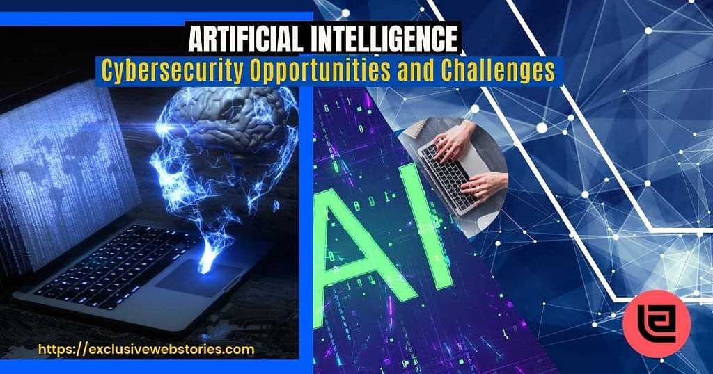 Artificial Intelligence and Cybersecurity Opportunities and Challenges
