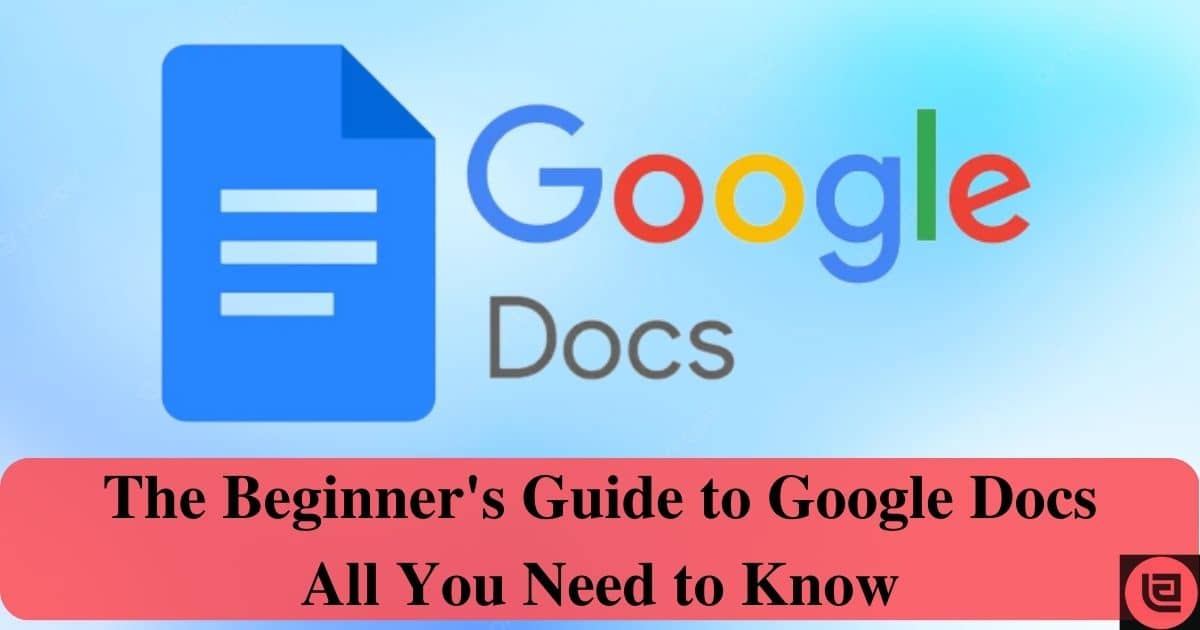 the-beginner-s-guide-to-google-docs-all-you-need-to-know