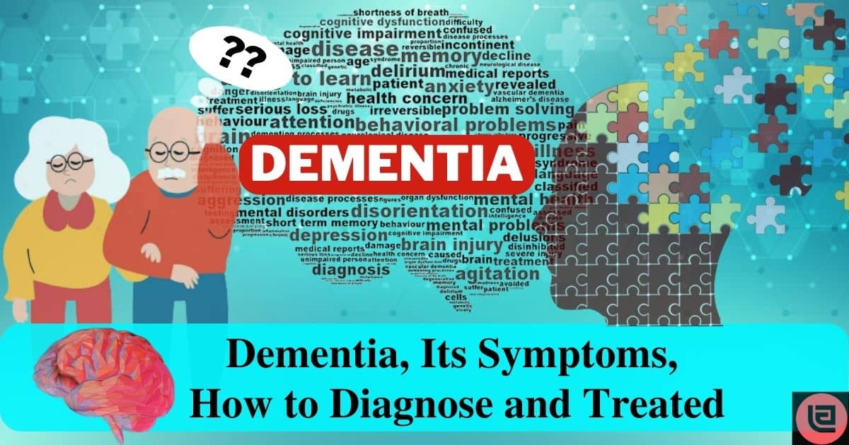 Dementia, Its Symptoms, How to Diagnose and Treated