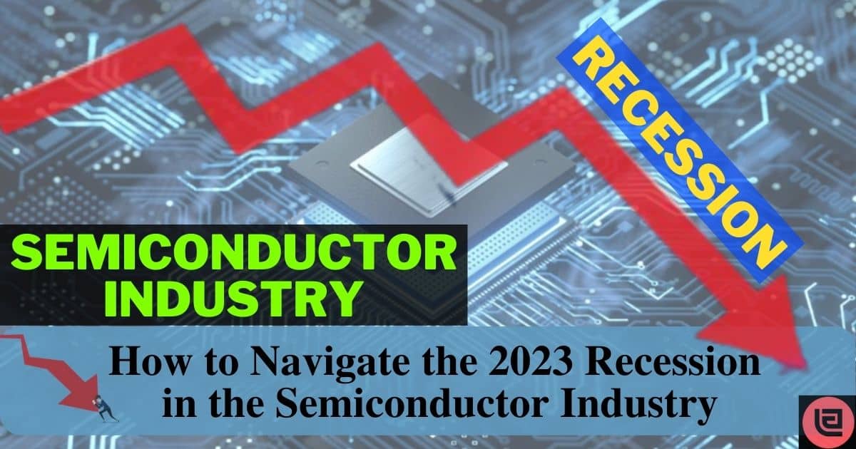 How to Navigate the 2023 Recession in the Semiconductor Industry