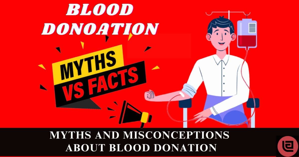 Blood Donation: How To Handle Myths And Misconceptions